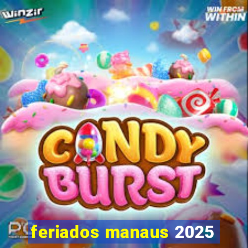 feriados manaus 2025